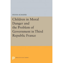 Children in Moral Danger and the Problem of Government in Third Republic France