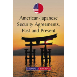 American-Japanese Security Agreements, Past and Present
