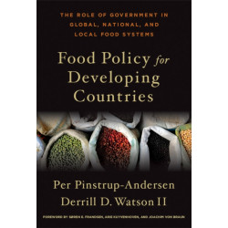 Food Policy for Developing Countries: The Role of Government in Global, National, and Local Food Systems