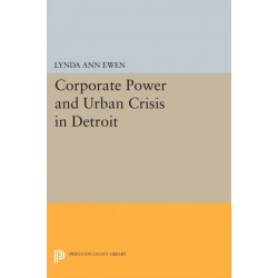 Corporate Power and Urban Crisis in Detroit