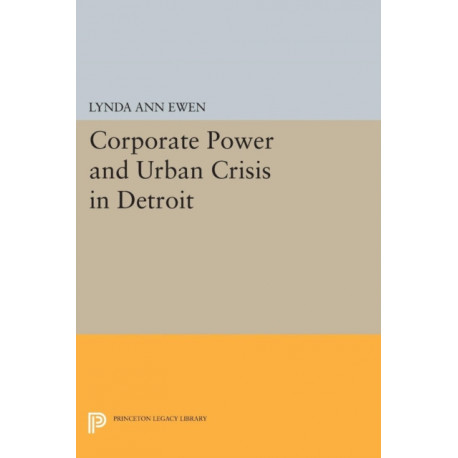 Corporate Power and Urban Crisis in Detroit