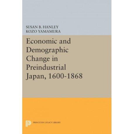 Economic and Demographic Change in Preindustrial Japan, 1600-1868