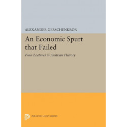 An Economic Spurt that Failed: Four Lectures in Austrian History