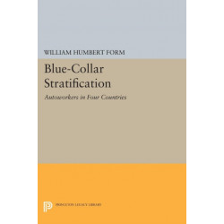 Blue-Collar Stratification: Autoworkers in Four Countries