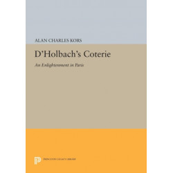 D'Holbach's Coterie: An Enlightenment in Paris