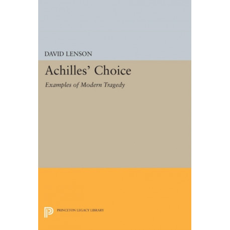 Achilles' Choice: Examples of Modern Tragedy
