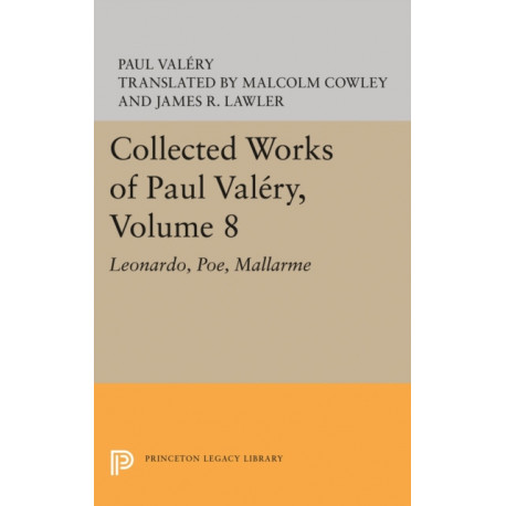 Collected Works of Paul Valery, Volume 8: Leonardo, Poe, Mallarme