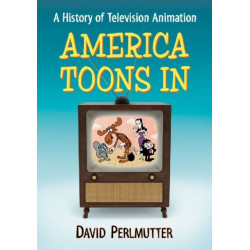 America Toons In: A History of Television Animation