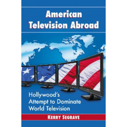 American Television Abroad: Hollywood's Attempt to Dominate World Television