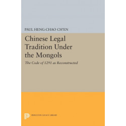 Chinese Legal Tradition Under the Mongols: The Code of 1291 as Reconstructed