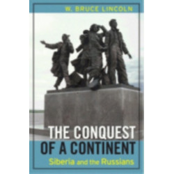 The Conquest of a Continent: Siberia and the Russians