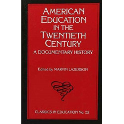 American Education in the Twentieth Century: A Documentary History