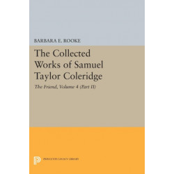 The Collected Works of Samuel Taylor Coleridge, Volume 4 (Part II): The Friend