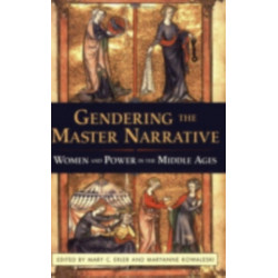 Gendering the Master Narrative: Women and Power in the Middle Ages
