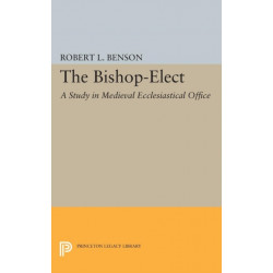 Bishop-Elect: A Study in Medieval Ecclesiastical Office