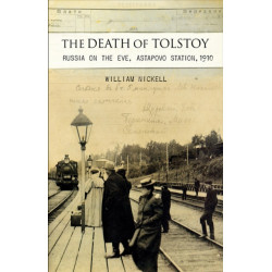 The Death of Tolstoy: Russia on the Eve, Astapovo Station, 1910
