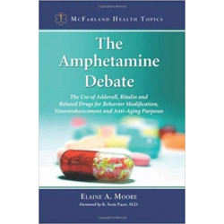 The Amphetamine Debate: The Use of Adderall, Ritalin and Related Drugs for Behavior Modification, Neuroenhancement and Anti-Aging Purposes