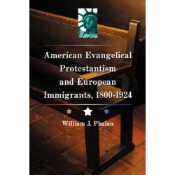 The American Evangelical Protestantism and European Immigrants, 1800-1924