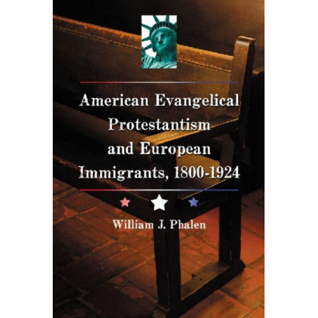 The American Evangelical Protestantism and European Immigrants, 1800-1924