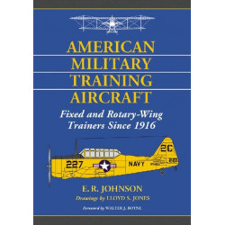 American Military Training Aircraft: Fixed and Rotary-Wing Trainers Since 1916