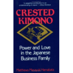 Crested Kimono: Power and Love in the Japanese Business Family