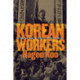 Korean Workers: The Culture and Politics of Class Formation