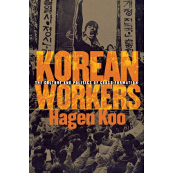 Korean Workers: The Culture and Politics of Class Formation