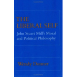 The Liberal Self: John Stuart Mill's Moral and Political Theory