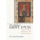 The Making of Saint Louis: Kingship, Sanctity, and Crusade in the Later Middle Ages