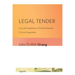 Legal Tender: Love and Legitimacy in the East German Cultural Imagination