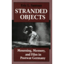 Stranded Objects: Mourning, Memory, and Film in Postwar Germany