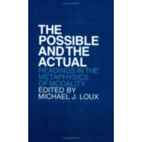 The Possible and the Actual: Readings in the Metaphysics of Modality
