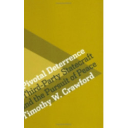 Pivotal Deterrence: Third-Party Statecraft and the Pursuit of Peace