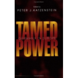 Tamed Power: Germany in Europe