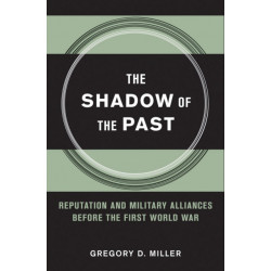 The Shadow of the Past: Reputation and Military Alliances Before the First World War