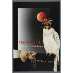 Our Savage Art: Poetry and the Civil Tongue