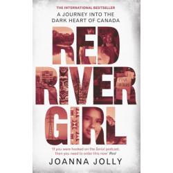 Red River Girl: A Journey into the Dark Heart of Canada - The International Bestseller