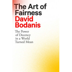 The Art of Fairness: The Power of Decency in a World Turned Mean