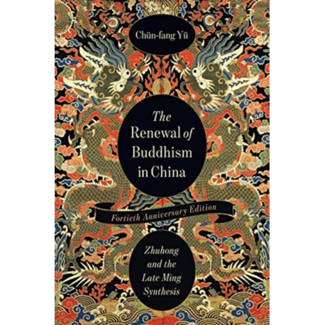The Renewal of Buddhism in China: Zhuhong and the Late Ming Synthesis