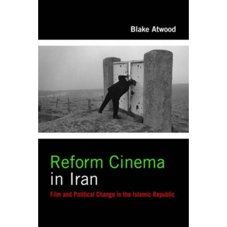 Reform Cinema in Iran: Film and Political Change in the Islamic Republic