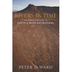 Rivers in Time: The Search for Clues to Earth's Mass Extinctions