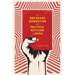 The Red Guard Generation and Political Activism in China