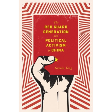 The Red Guard Generation and Political Activism in China