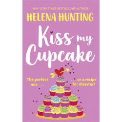 Kiss My Cupcake: a delicious romcom from the bestselling author of Meet Cute
