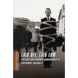 Laid Off, Laid Low: Political and Economic Consequences of Employment Insecurity