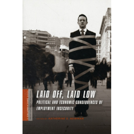 Laid Off, Laid Low: Political and Economic Consequences of Employment Insecurity