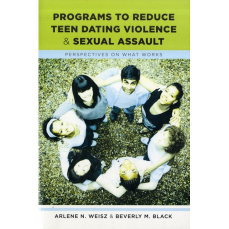 Programs to Reduce Teen Dating Violence and Sexual Assault: Perspectives on What Works