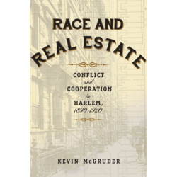 Race and Real Estate: Conflict and Cooperation in Harlem, 1890-1920