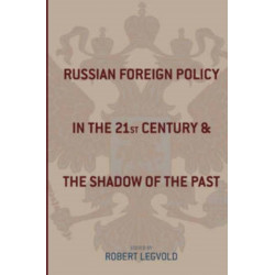 Russian Foreign Policy in the Twenty-First Century and the Shadow of the Past