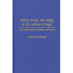 Revelry, Rivalry, and Longing for the Goddesses of Bengal: The Fortunes of Hindu Festivals